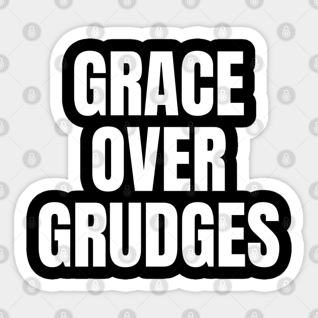Grace Over Grudges Christian Quotes Grace Over Grace Sticker